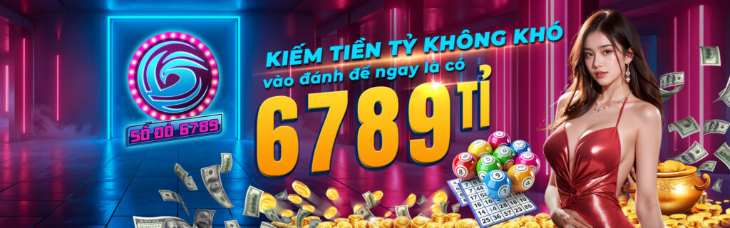 sodo6789 - kiếm tiền tỷ cùng - sodo 6789